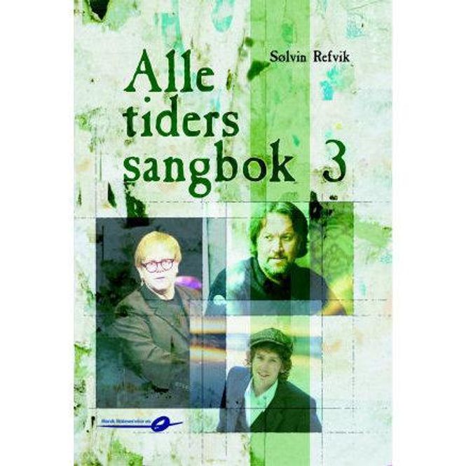 Hovedbilde Alle tiders sangbok 3 - Sølvin Refvik